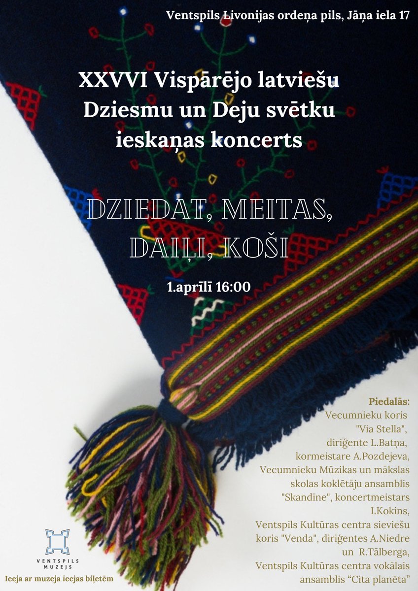 Sestdien, 1.aprīlī 16:00 Ventspils Livonijas ordeņa pilī (Jāņa ielā 17) Dziesmu svētku ieskaņas koncerts “Dziedat, meitas, daiļi , koši!”.