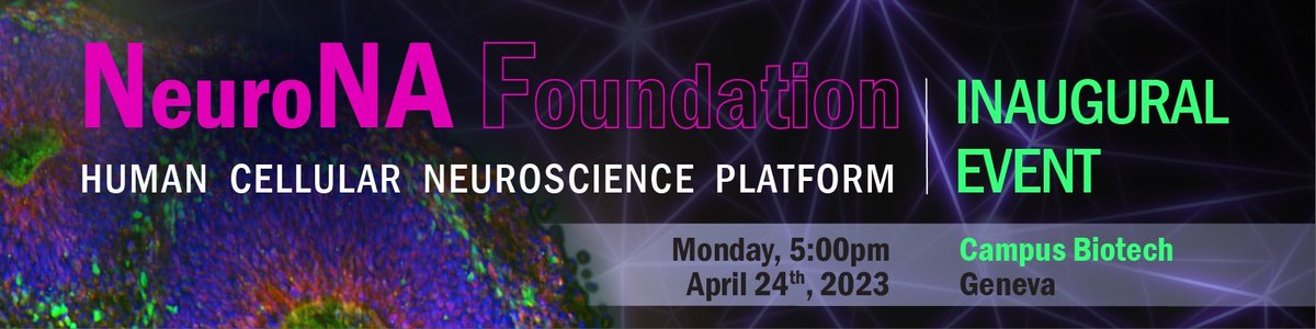 New #event at Campus Biotech ! What ? Inauguration of the “NeuroNA Foundation Human Cellular #Neuroscience Platform” When ? Monday April 24th, 2023 at 5:00pm 👉 Registration is free but mandatory: buff.ly/3FLoBTO