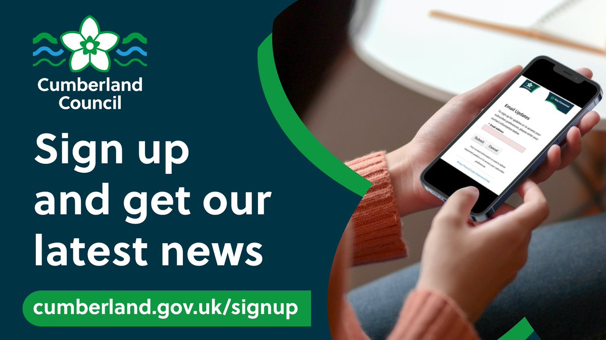 Sign-up today and we'll email you the latest news and updates about your new council - delivering services in in the Allerdale, Carlisle and Copeland areas in less than a week’s time. Sign up at cumberland.gov.uk/signup