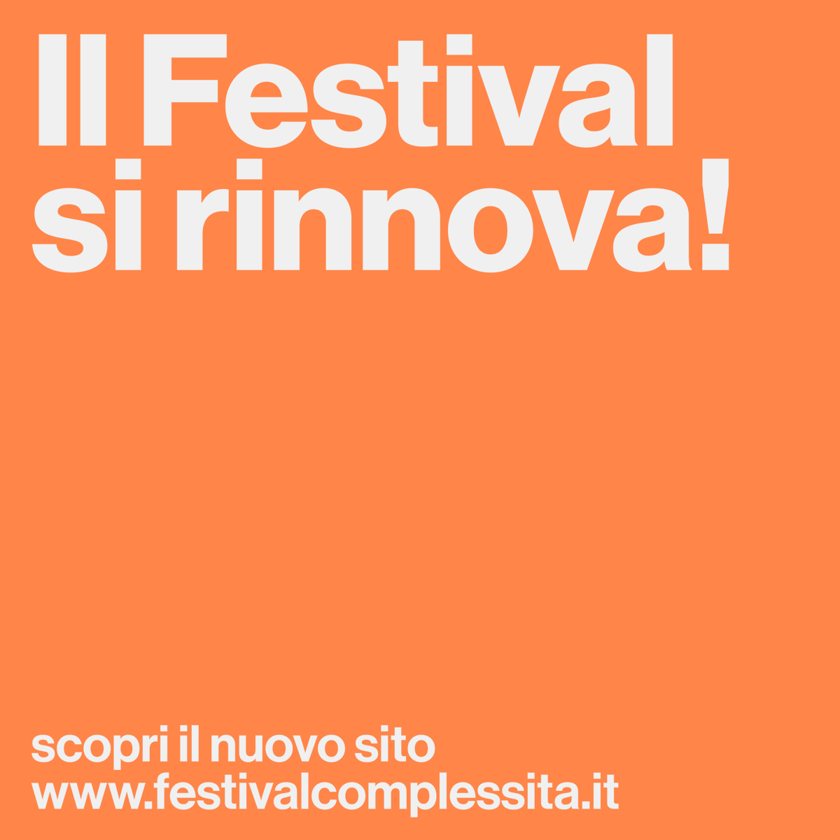 Il Festival della Complessità torna con una nuova grafica!

📍 In attesa della tredicesima edizione del Festival vieni a trovarci sul sito
festivalcomplessita.it
📍 Per restare aggiornato su tutte le novità del Festival iscriviti alla newsletter
festivalcomplessita.it/newsletter/