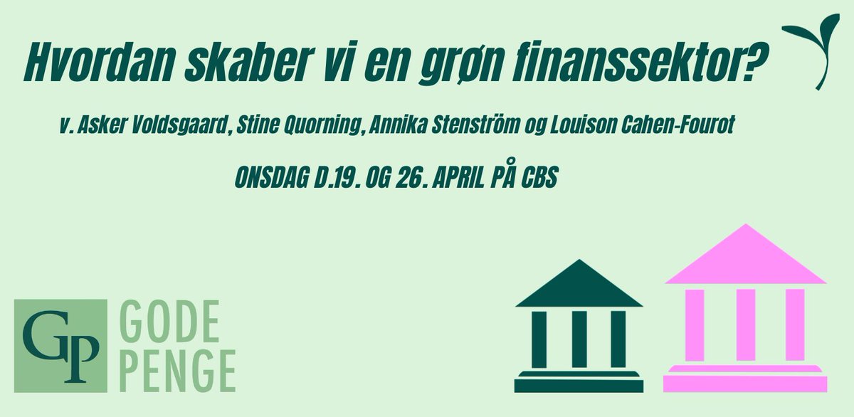 HVORDAN SKABER VI EN GRØN FINANSSEKTOR?

På CBS d. 19. og 26. april 🏦🌱

<a href="/SQuorning/">Stine Quorning</a> <a href="/AnnikaStenstrm/">Annika Stenström</a> <a href="/AskerVoldsgaard/">Asker Voldsgaard</a> @LouisonCF