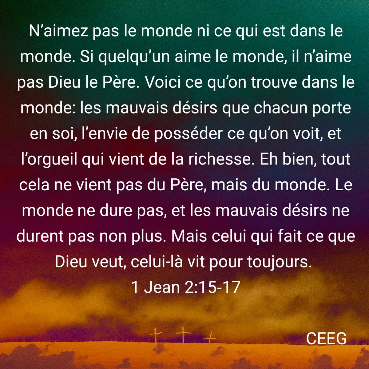 IlsOntReussi's tweet photo. N’aimez pas le monde ni ce qui est dans le monde. Si quelqu’un aime le monde, il n’aime pas Dieu le Père. Voici ce qu’on trouve dans le monde: les mauvais désirs que chacun porte en soi, l’envie de posséder ce qu’on voit, et l’orgueil qui vient de la richesse.... https://t.co/gnL4nOjb77