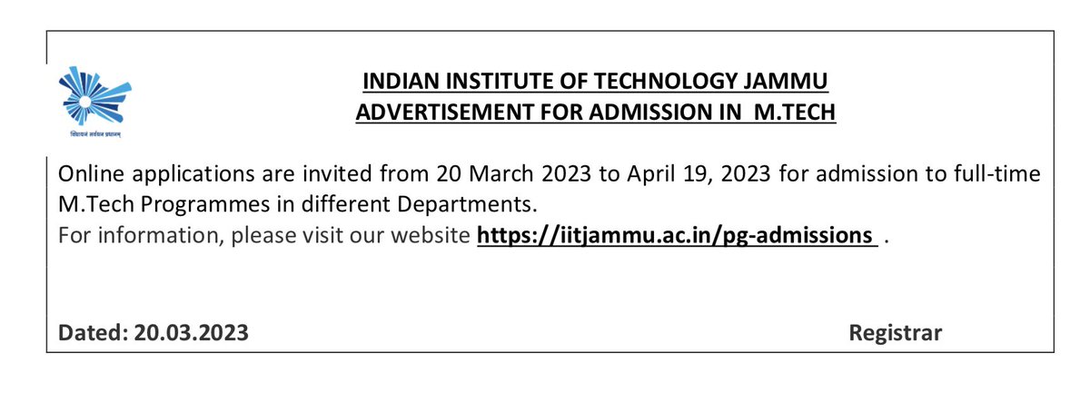Online applications are invited from 20 March 2023 to April 19, 2023 for admission to full-time M.Tech Programmes in different Departments.
For more information, please visit our website iitjammu.ac.in/pg-admissions .
