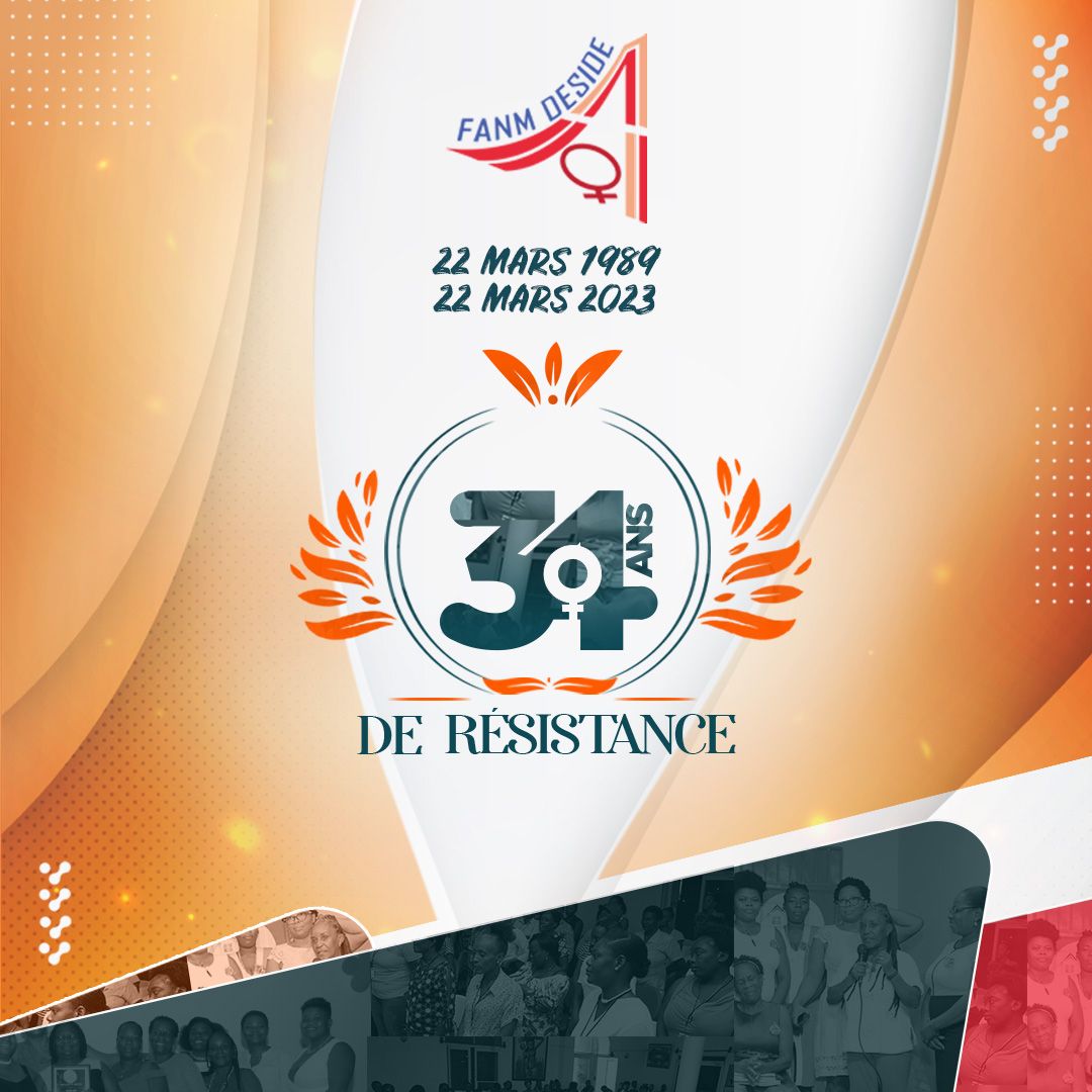 22 mars 1989 - 22 mars 2023
Fanm Deside célèbre ses 34 ans d’existence

34 ans de résistance

34 ans de connaissance, d’expérience de terrain, de solidarité et d’engagement continu au respect des droits des femmes et des filles

Se Batay Fanm kap Chanje Kondisyon Fanm
