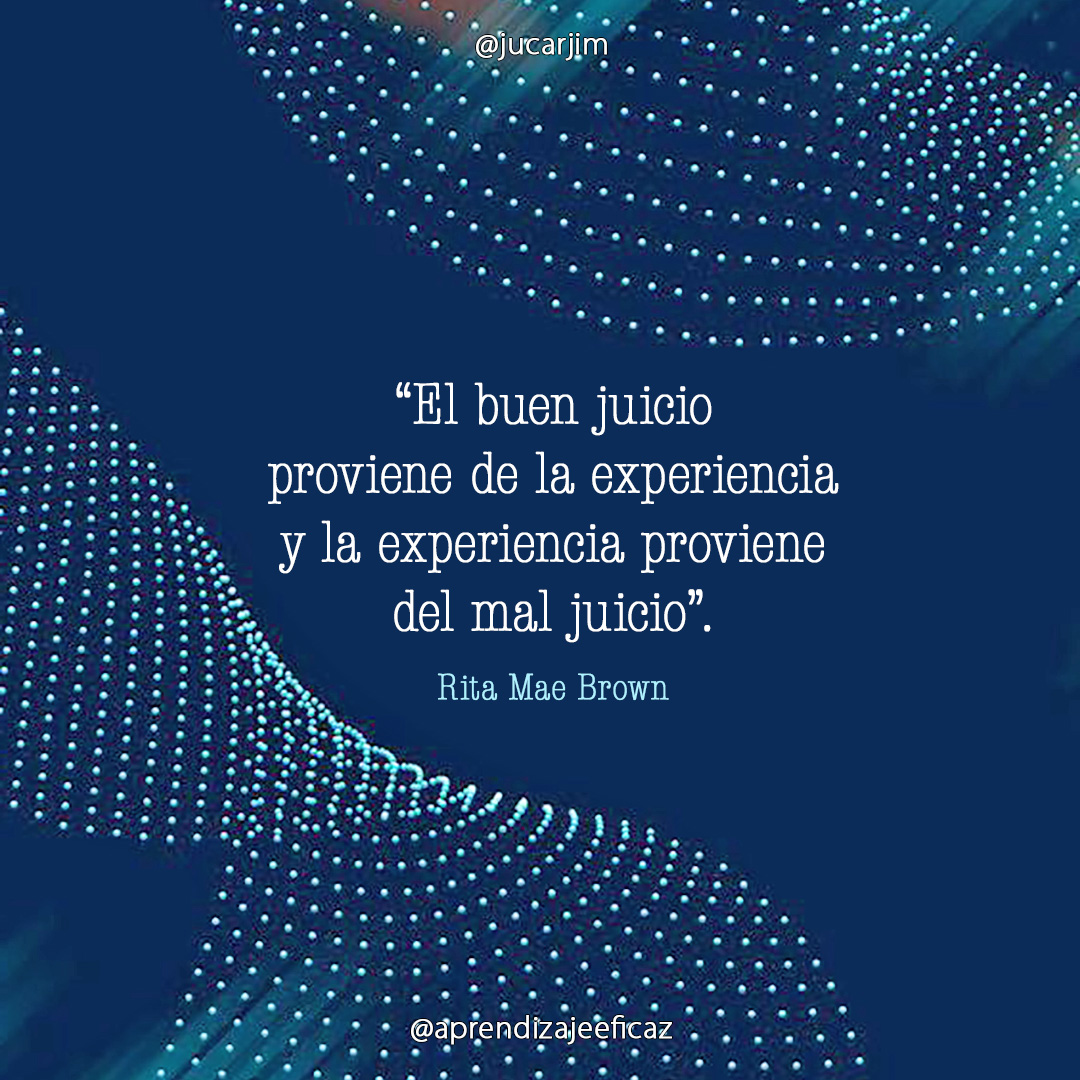 AprendizEficaz's tweet image. Extraordinaria síntesis del proceso de aprendizaje: &quot;El buen juicio proviene de la experiencia, y la experiencia proviene del mal juicio&quot;. #aprenderaaprender #jucarjim #aprendizeficaz