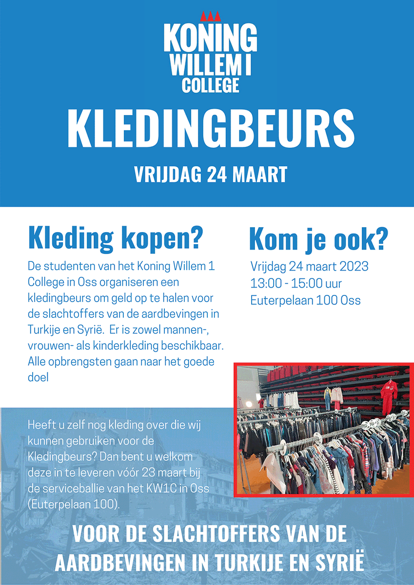 Kom je ook naar de kledingbeurs aanstaande vrijdag 24 maart ? Je bent welkom van 13.00 - 15.00 uur. 
De studenten verkopen kleding voor heren, dames en kinderen. <a href="/KW1C/">KW1C</a> Euterpelaan in Oss. De opbrengst gaat naar de slachtoffers van de aardbevingen in Turkije en Syrië <a href="/Giro555/">Giro555</a>