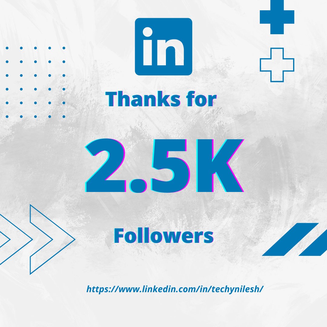 techynilesh's tweet image. Thanks, Linkedin for 2.5K Followers