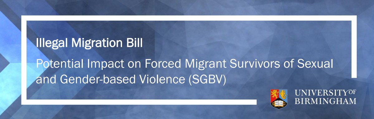 The #IllegalMigrationBill will cause untold suffering to survivors of SGBV who have legitimate claims for protection and will do nothing to break the trafficking model, as detailed in our latest briefing here: birmingham.ac.uk/documents/coll… <a href="/pipmck/">Pip McKnight</a> <a href="/japhillimore/">Jenny phillimore @japhillimore@ohai.social</a>