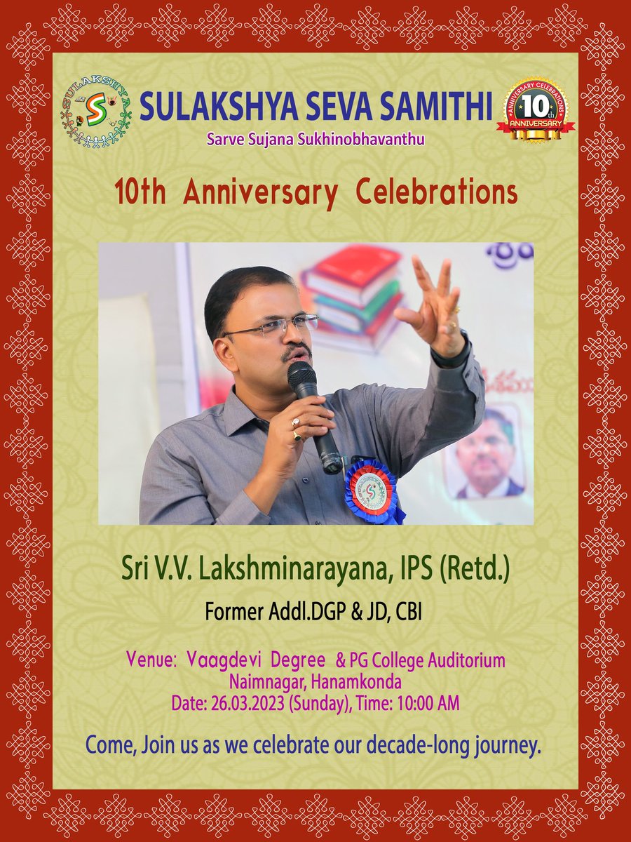 It is our pleasure to announce that former Addl. DGP of Maharashtra &amp; former CBI JD Sri V.V. Lakshminarayana,  IPS (Retd.) will be taking part in the tenth-anniversary celebrations of Sulakshya Seva Samithi scheduled on 26.03.2023 (Sunday) at Hanamkonda.