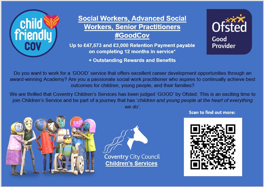 In Coventry recently judged good by Ofsted we recognise the value of good social workers and the difference they make to a child's life. That is why we are paying £50k recognising experience knowledge and skills.
