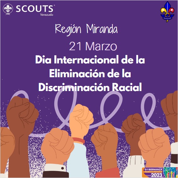 La Asamblea General de las Naciones Unidas, proclamó el 21 de marzo,  día Internacional de la Eliminación de la Discriminación Racial.
En el Movimiento Scouts, propiciamos esfuerzos para erradicar toda forma de discriminación. ⚜️ <a href="/scoutsvenezuela/">Scouts de Venezuela</a>
