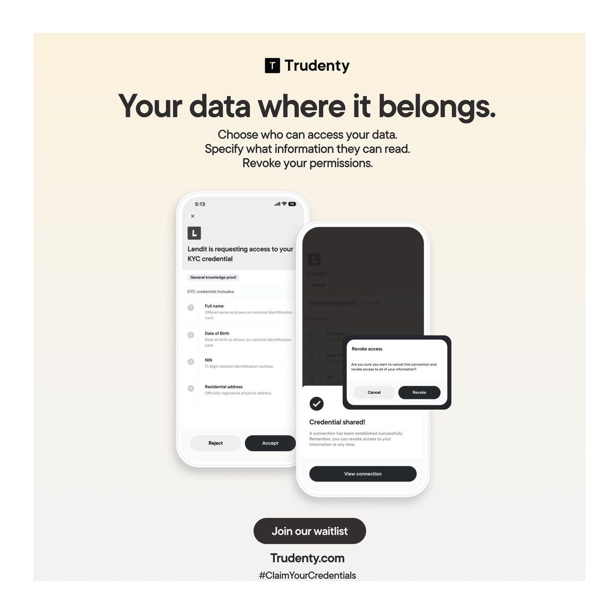 The Trudenty Wallet is an identity wallet that allows you to hold the info businesses need to serve you.

Join our waitlist so you’re one of the first to claim your first credentials.