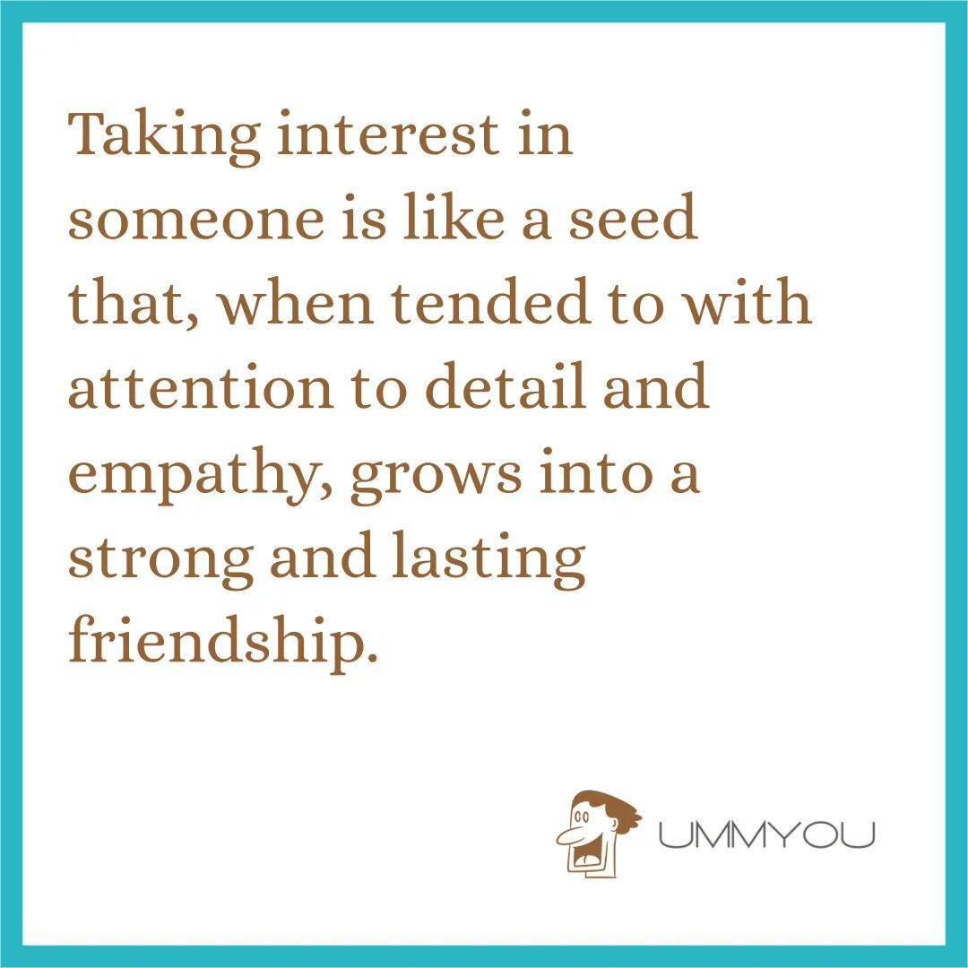 Taking interest in someone is like a seed that, when tended to with attention to detail and empathy, grows into a strong and lasting friendship. #memorize #photographicmemory #mnemonic #lifeskills