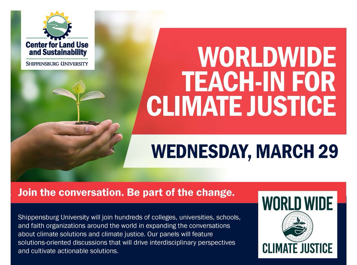 Please join us for the Worldwide Teach-In for Climate Justice on Wednesday, March 29. We will host a Student Sustainability Showcase from 10 am-1 pm in the <a href="/shippensburgU/">Shippensburg University</a> CUB. Join us for a Faculty panel at Noon &amp; a Community Panel at 6 pm in Grove Hall or on Zoom.