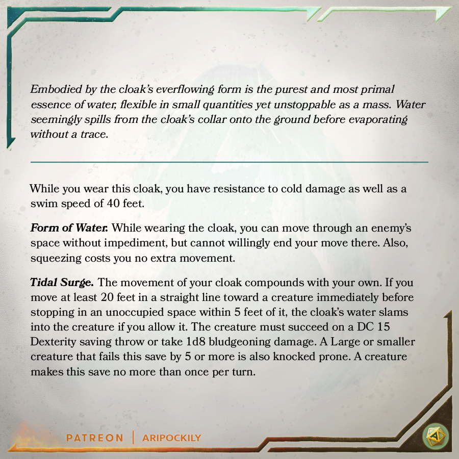 aripockily's tweet photo. 🌊 Cloak of Primal Water 🌊

Embodied by the cloak's everflowing form is the purest and most primal essence of water, flexible in small quantities yet unstoppable as a mass. Water seemingly spills from the cloak's collar onto the ground before evaporating.

#dnd #dnd5e #ttrpg https://t.co/gVs2N9o0UG