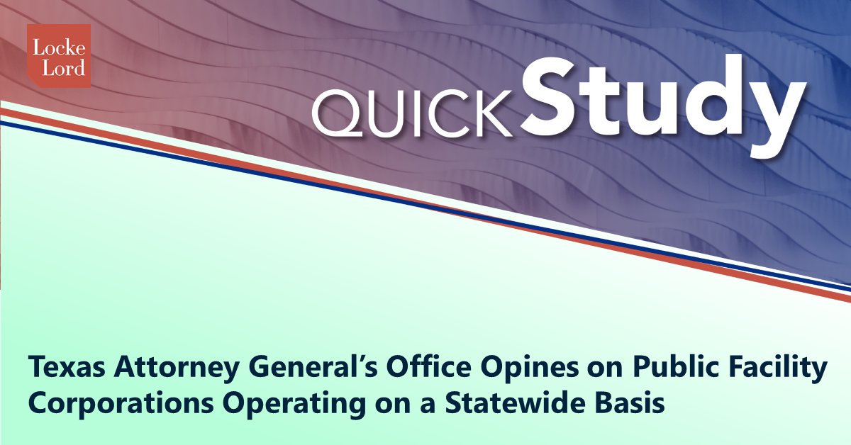 LockeLord's tweet photo. A Locke Lord team recaps a legal opinion issued by the Texas Office of the Attorney General regarding the ability of a public facility corporation formed by a municipal management district to acquire property outside of the geographic boundaries of the MMD https://t.co/LoU0Q7Mw45 https://t.co/7TFslmofYT