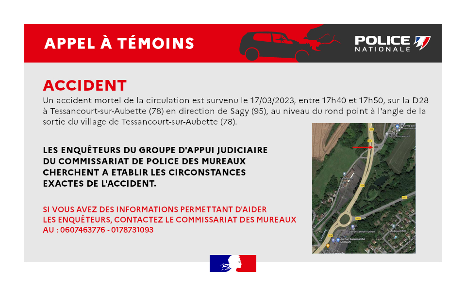 [#AppelàTémoins] Un accident mortel de la circulation est survenu le 17/03/2023, entre 17h40 et 17h50, sur la D28 à Tessancourt-sur-Aubette (78) en direction de Sagy (95).  
Merci de vos RT afin d'aider les enquêteurs à établir les circonstances de l'accident.