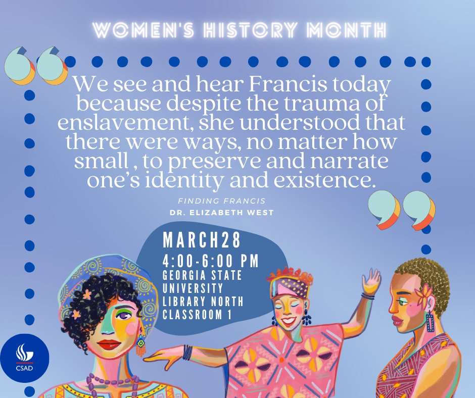 CSADatGSU's tweet photo. Attend the Finding Francis book talk, celebrating Women’s History Month with us on March 28!#CSADReads #WomensHistoryMonth @docejwest https://t.co/XOYf440wYn