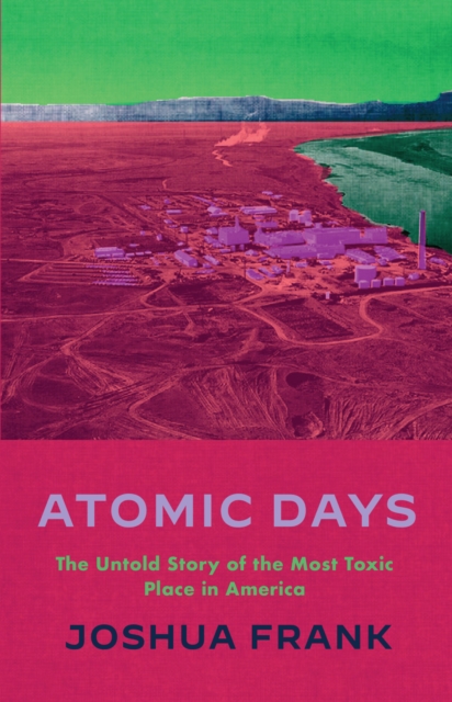 Join us for a conversation with Joshua Frank, author of 'Atomic Days: The Untold Story of the Most Toxic Place in America' about the Hanford Nuclear Reservation in WA, this Saturday, March 25, at 7pm mediasanctuary.org/event/atomic-d…