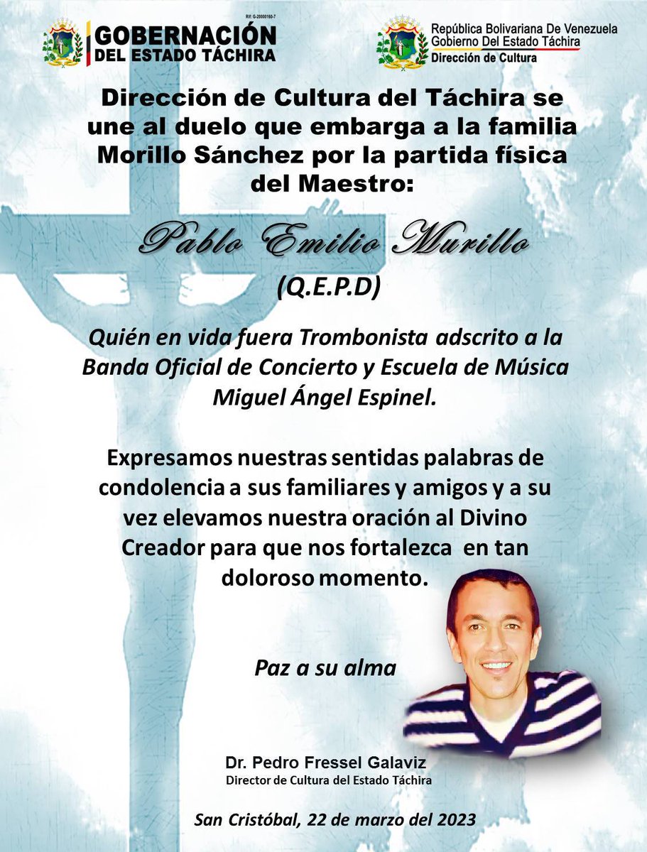 Expresamos nuestras sentidas palabras de condolencia a sus familiares y amigos y a su vez elevamos nuestra oración al Divino Creador para que nos fortalezca  en tan doloroso momento.
Paz a su alma
Dr. Pedro Fressel Galaviz 
Director de Cultura del Estado Táchira