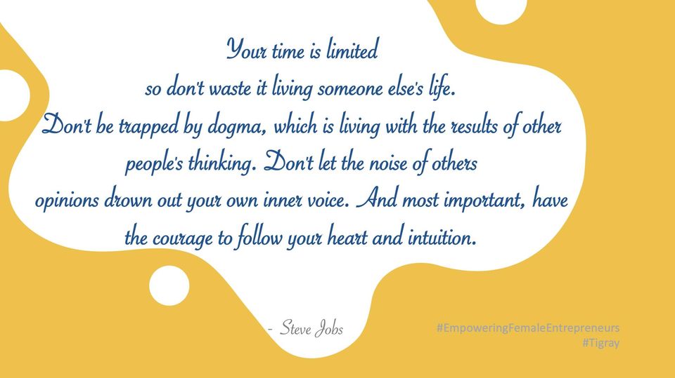 TebletsHadera's tweet photo. "Have the #courage to follow your heart even if it leads you off the well worn path." - Steve Jobs

#EmpowerFemaleEntrepreneurs #empoweringwomen #Tigray  #africanbusiness #investments https://t.co/SDaku2OLh7