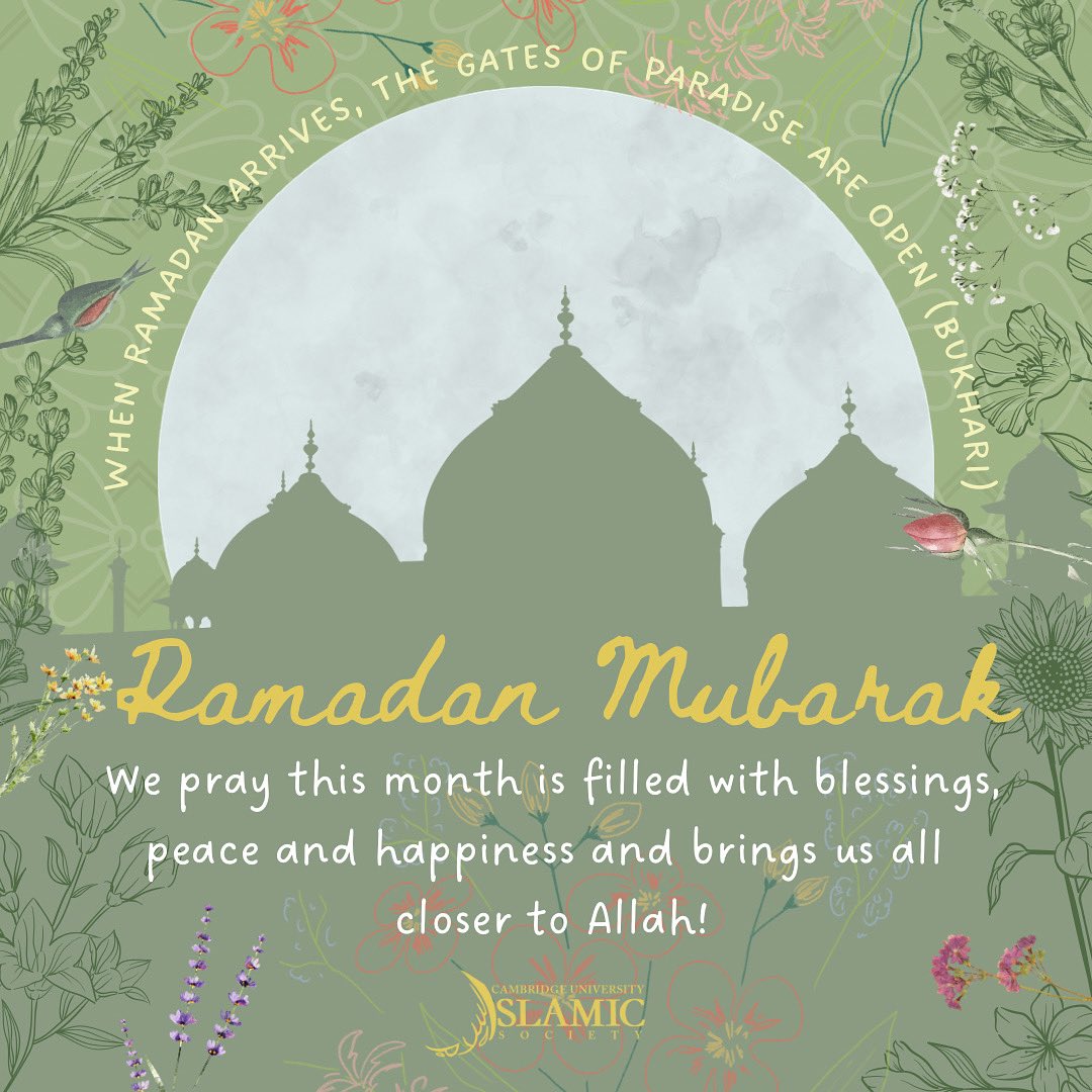 Assaalamu Alaykum Ramadan Mubarak from Cambridge University Islamic Society! May Allah SWT grant us all the best in faith and accept our prayers, fasting and good deeds. Wishing you all a warm and blessed Ramadan wherever you may be spending it. CUISoc Committee