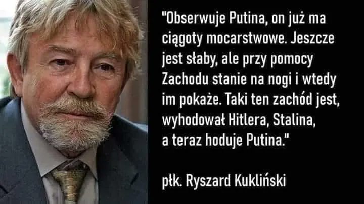 Kukliński, jak każdy mądry Polak nie tresowany przez ścierwo okupanta z TVNu i Wyborczej mówił to już 20 lat temu.