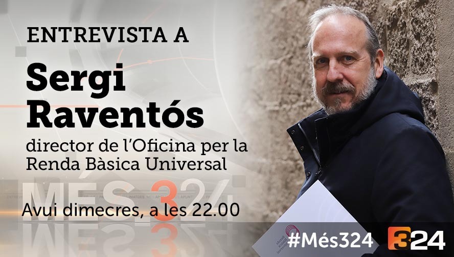 #Més324 22h. <a href="/324cat/">3catinfo</a> i reemissió <a href="/tv3cat/">TV3 és ara @Som3Cat</a> amb <a href="/SergiRaventos/">Sergi Raventós</a> <a href="/rendabasicacat/">Compte no operatiu</a>
