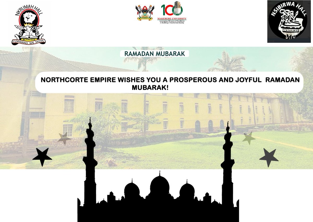 Nkrumah Hall and Nsibirwa Hall(THE STATE) @Nsibirwahall wish you a prosperous and joyful Ramadan.
 The NorthCorte fraternity @Makerere 
#MakerereAt100