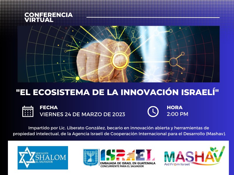 Conferencia virtual "El Ecosistema de la Innovación Israelí". DIA: 24 de  marzo,2023.Hora:  2.00 pm  (ESA). EVENTO GRATUITO.Unirse a la reunión Zoom:
univo-edu-sv.zoom.us/j/85083558754...
ID de reunión:        850 8355 8754
Código de acceso:  997310