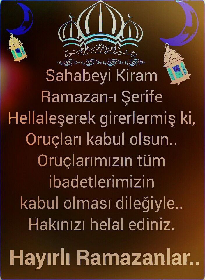 Ramazan ayının rahmeti bereketi üzerinize olsun, Hayırlı Ramazanlar dilerim, Allah'ım sağlık, sıhat içerisinde günahlarından arınmış olarak Bayram a kavuşmayı,nasip etsin inşallah