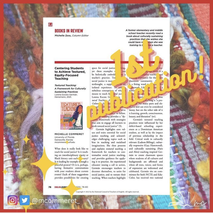 mcommeret_'s tweet photo. 🥳 Last month, I celebrated my first publication, a book review on @nenagerman Lorena German’s (2021) book, ‘Textured Teaching: A Framework for Culturally Sustaining Practices.” [see comments for more…] https://t.co/OJeokuGpFF