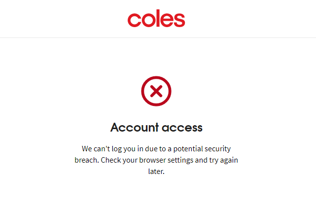 Multarix's tweet photo. @Coles your shitty website is broken on google chrome. There is no "potential security breach" fix your god damn shit already https://t.co/tnkzik4xMf