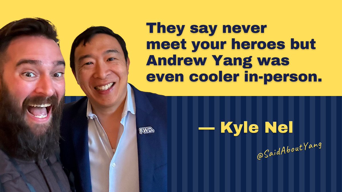 'Andrew Yang was even cooler in-person.' —@Kyle_Nel #SaidAboutYang