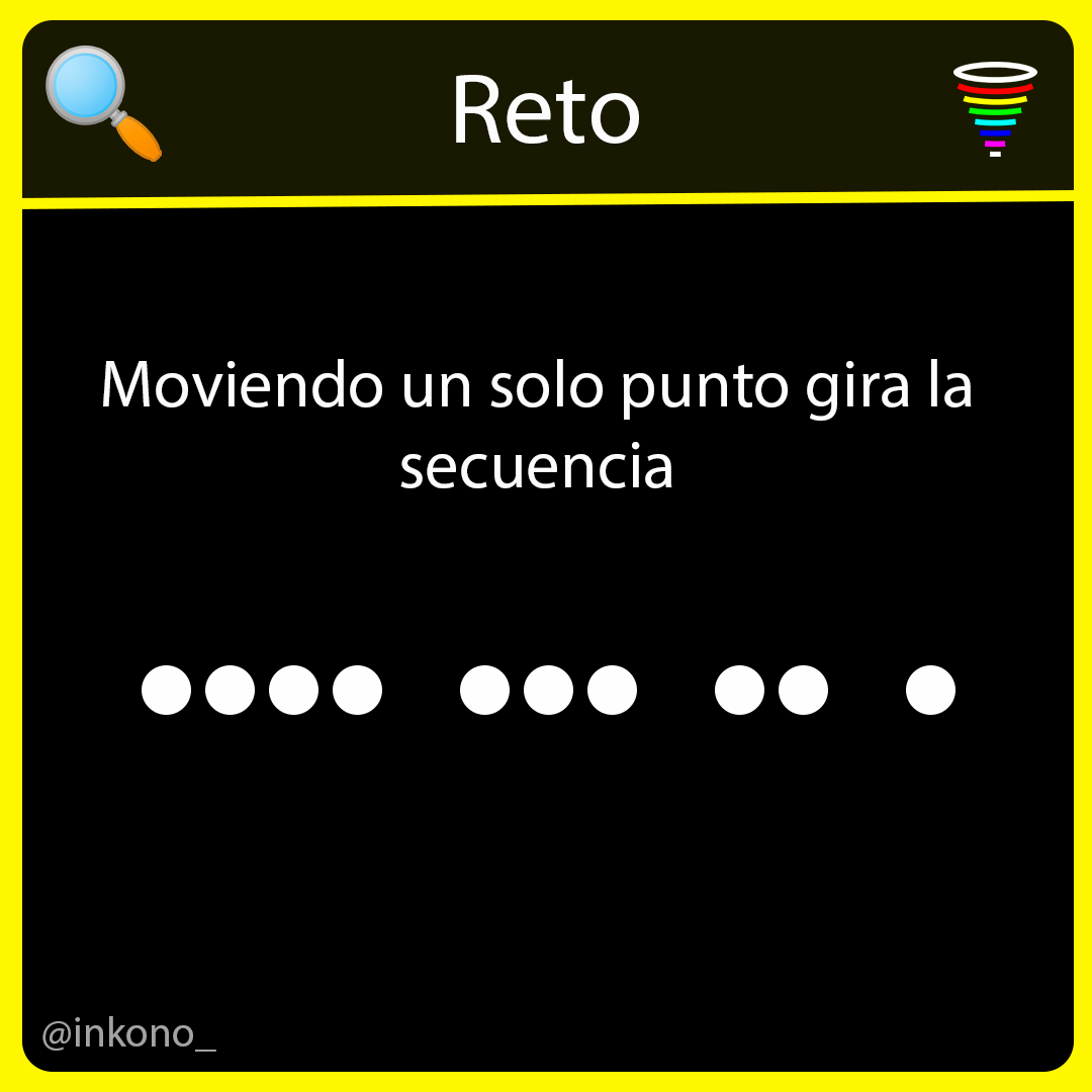 inkono_'s tweet photo. Reto: Moviendo un solo punto gira la secuencia. Es decir consigue tener 1, 2, 3 y 4 puntos

Solución en: https://t.co/EwU7oCk4w8

#acertijo #reto #juegosmentales #juegosdeingenio #retosmentales #ingenio #rompecabezas #desafiosmentales #puzzles https://t.co/lwvDpDki92