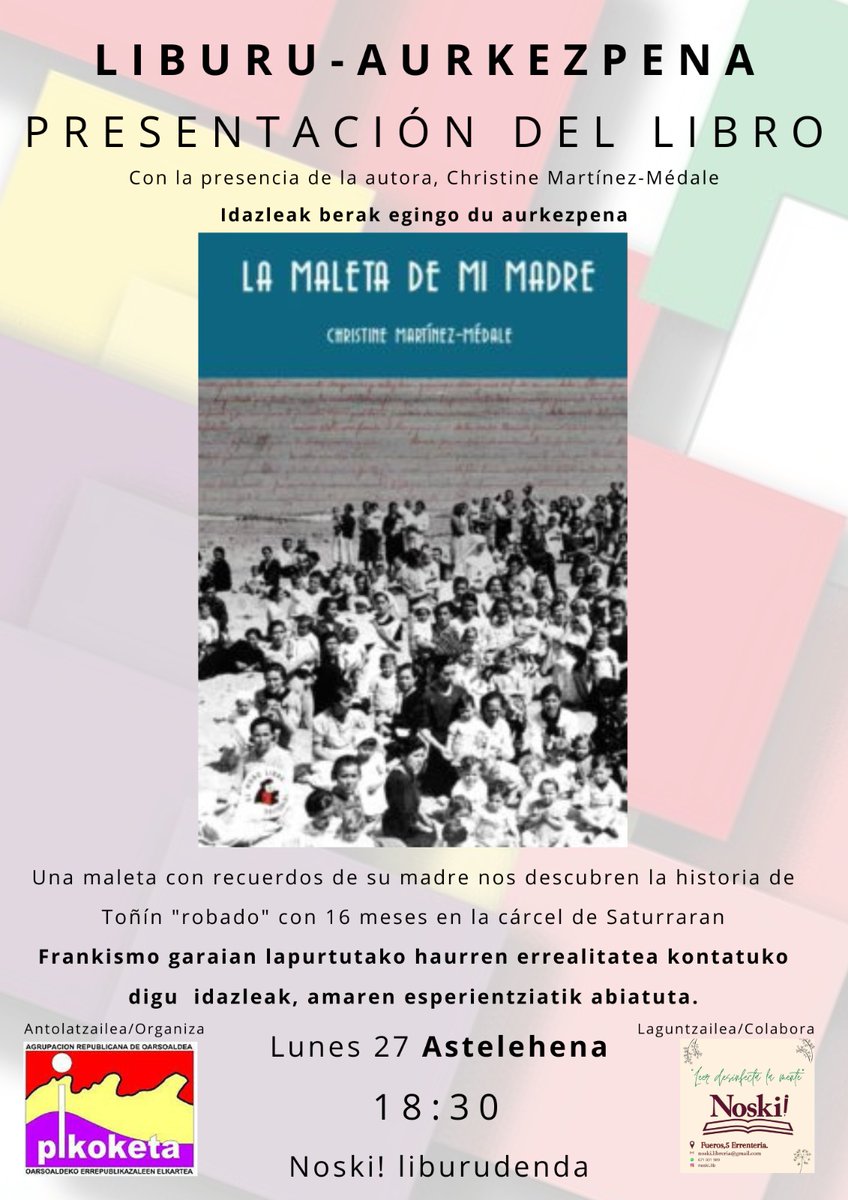 🗓️  27 de marzo, lunes
🕟 18:30
📚 Librería Noski! (Fueros 5, Errenteria)
Presentación del libro "La maleta de mi madre" con la autora Christine Martínez-Médale. A través de su historia, Martínez-Médale hace una denuncia sobre el robo de bebés durante el Franquismo.
