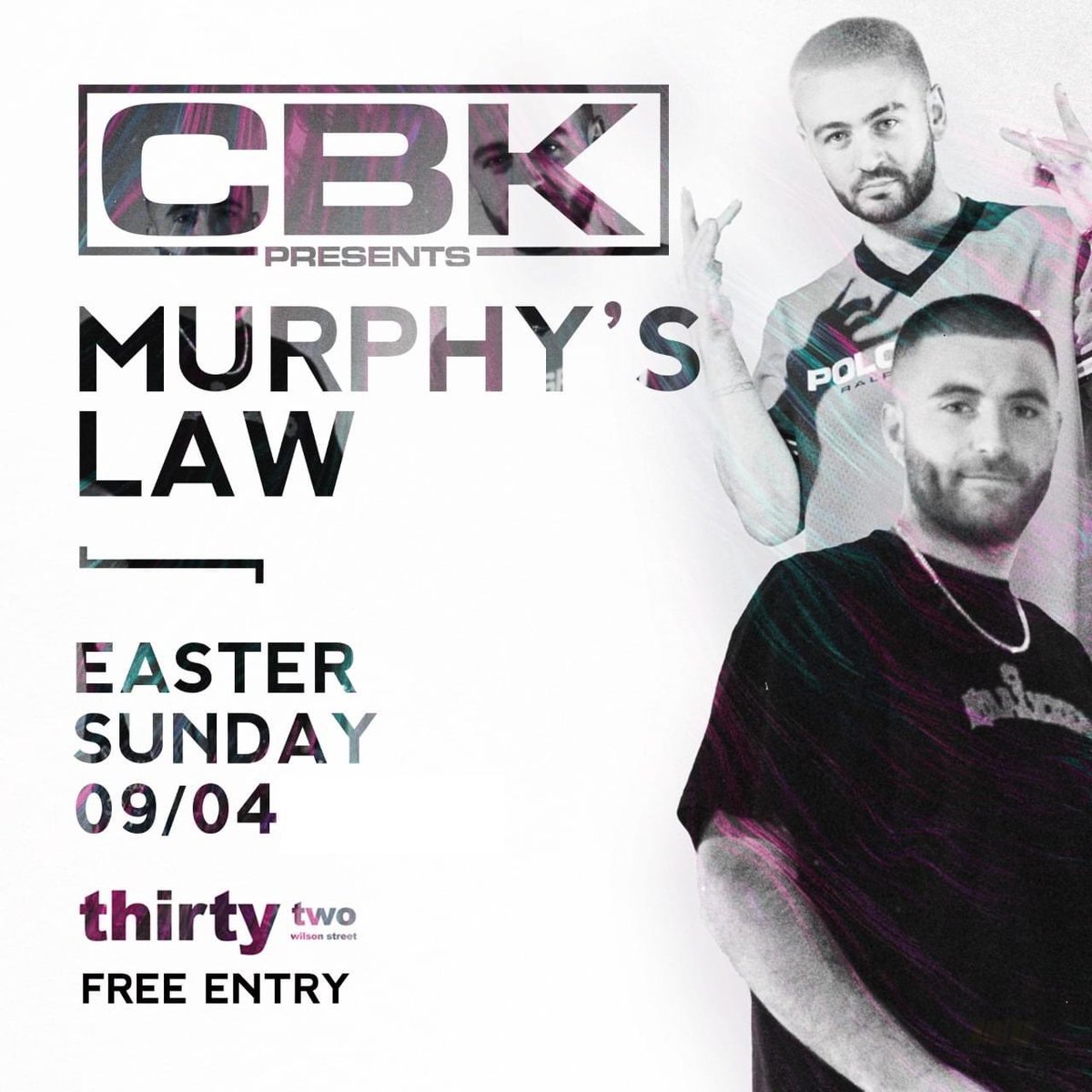 EVENT ANNOUNCEMENT!!!

Let’s go, the CBK boys are back at Thirty Two for our Easter Sunday event. This time they are joined by hot up-and-coming duo Murphy’s Law🔥🔥

Free Entry as Always // 10-4 // Sunday 09 April 👊