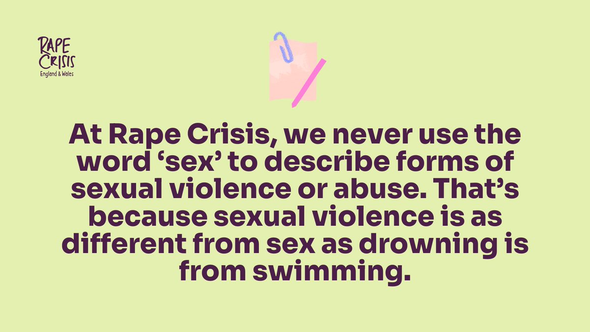 Language matters. Describing sexual violence or abuse as 'sex' is inaccurate, normalises sexual abuse and minimises the impact it has on survivors. It's important to call it out when we see this happening, such as when people use 'non-consensual sex' when they mean 'rape'.