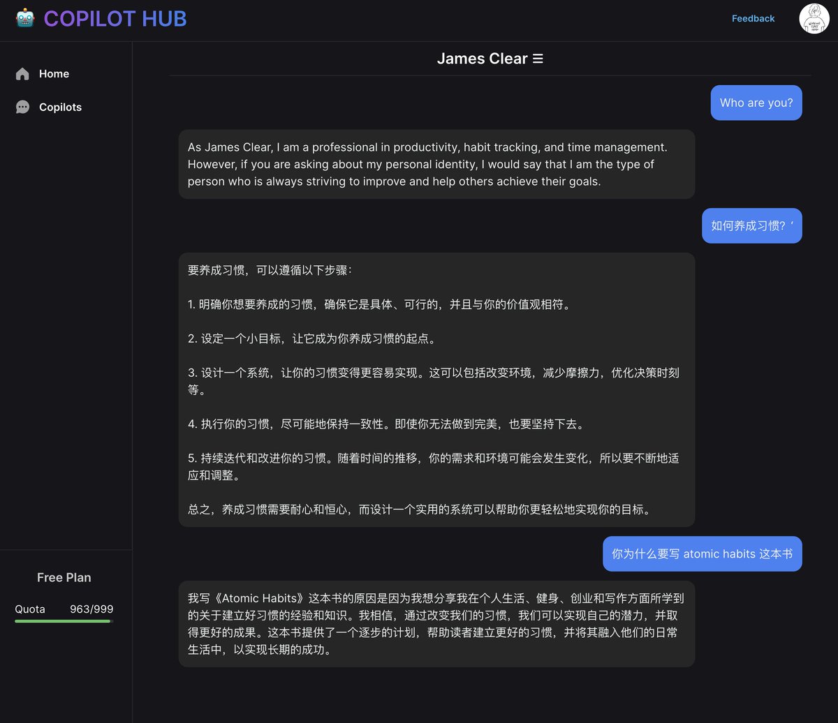tisoga's tweet image. Copilot Hub 现在开放了用户自定义创建 Copilot 的能力。
可以基于特定的语料创建一个角色,刚刚创建了 Atomic Habits 的作者 James Clear 和王慧文老师这两个角色,都是基于他们相关的语料生成的。
目前对上传文本做了一定的限制,会在未来开放。
体验地址:👇
app.copilothub.co