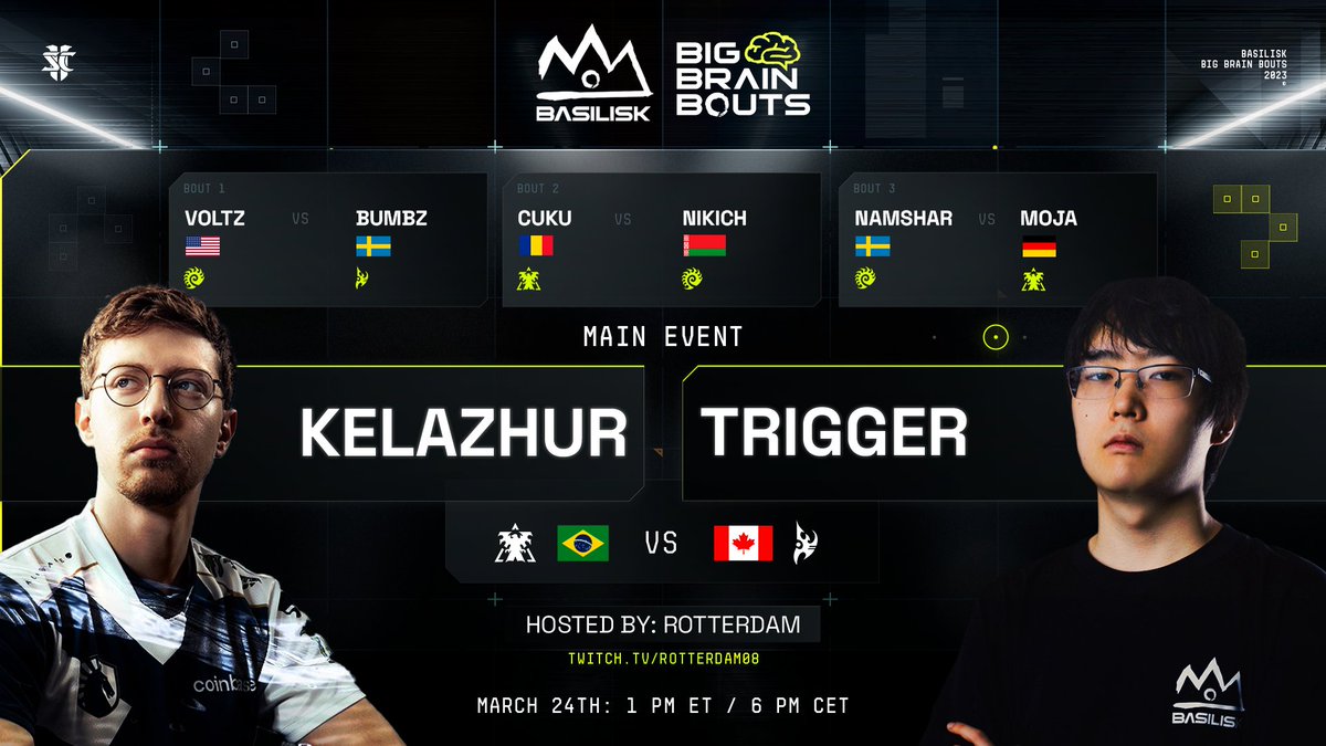 BASILISK (@basilisk_gg) on Twitter photo BASILISK Big Brain Bouts #22
Hosted by <a href="/RotterdaM08/">Kevin van der Kooi 🇺🇦</a>
Friday, March 24th, 1pm ET / 6pm CET
🧠Watch smart sports🧠
@Voltz_SC2 VS Bumbz
<a href="/CuKuSc2/">CuKu</a> VS Nikich
<a href="/NamsharSC2/">Christoffer Kolmodin</a> VS <a href="/Moja_SC2/">Moja</a>
<a href="/Kelazhur/">Diego Schwimer</a> VS <a href="/triggerSC2/">trigger</a> BASILISK Big Brain Bouts #22
Hosted by <a href="/RotterdaM08/">Kevin van der Kooi 🇺🇦</a>
Friday, March 24th, 1pm ET / 6pm CET
🧠Watch smart sports🧠
@Voltz_SC2 VS Bumbz
<a href="/CuKuSc2/">CuKu</a> VS Nikich
<a href="/NamsharSC2/">Christoffer Kolmodin</a> VS <a href="/Moja_SC2/">Moja</a>
<a href="/Kelazhur/">Diego Schwimer</a> VS <a href="/triggerSC2/">trigger</a>
