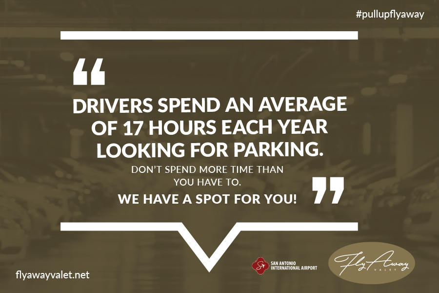 Drivers spend an average of 17 hours each year looking for parking. Don’t spend it more time than you have to. We have a spot for you! #PullUpFlyAway 
#airportparking #sanantonio #valet #airportvaletparking #satairport #parking #boerne #newbraunfels #canyonlake #satx #satxopen