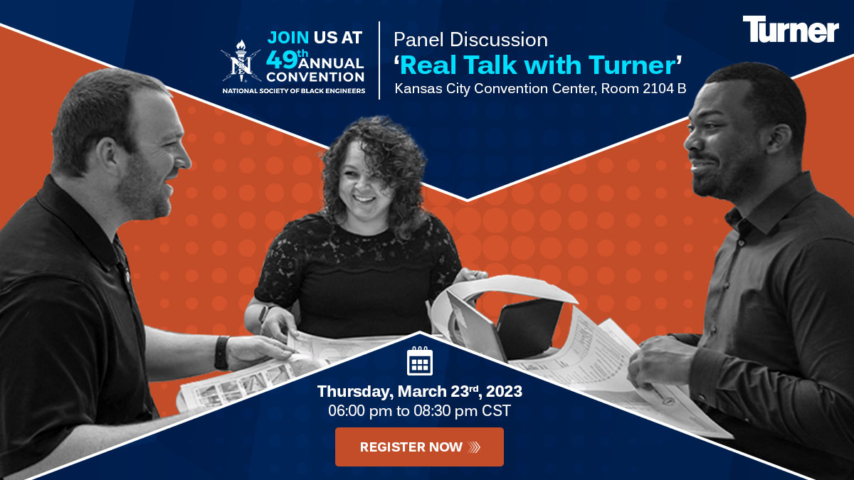 Join 'Real Talk with Turner' Panel Discussion at #NSBE49, Kansas City Convention Center on March 23, 6 pm to 8.30 pm. Build your career with Turner, the largest and most respected construction firm in the US. #TurnerAtNSBE #BuildwithTurner #OurPeopleOurStrength