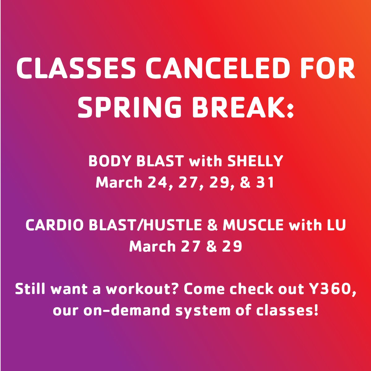 Spring break = a few canceled classes! BODY BLAST &amp; CARDIO BLAST/HUSTLE &amp; MUSCLE are canceled. Don't fret, stay active with Y360, our on-demand system of classes. Stay safe, stay healthy, and enjoy the break! #springbreak #fitness #Y360