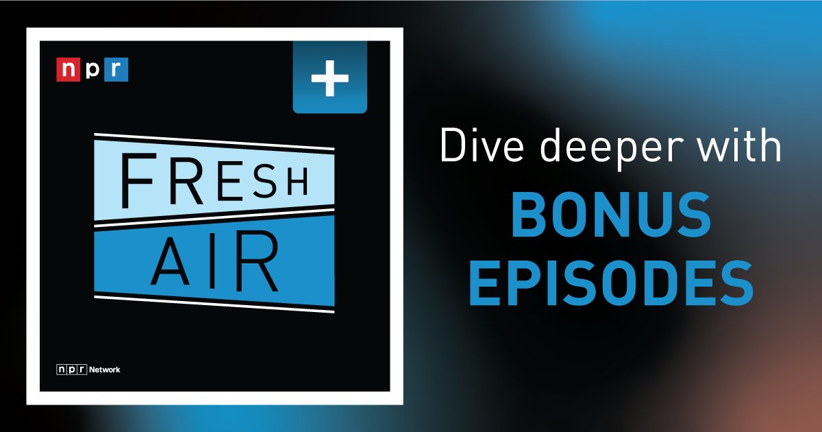 Get extended interviews from the archives and listen sponsor-free with Fresh Air+. All while supporting public media. Learn more at: plus.npr.org/freshair