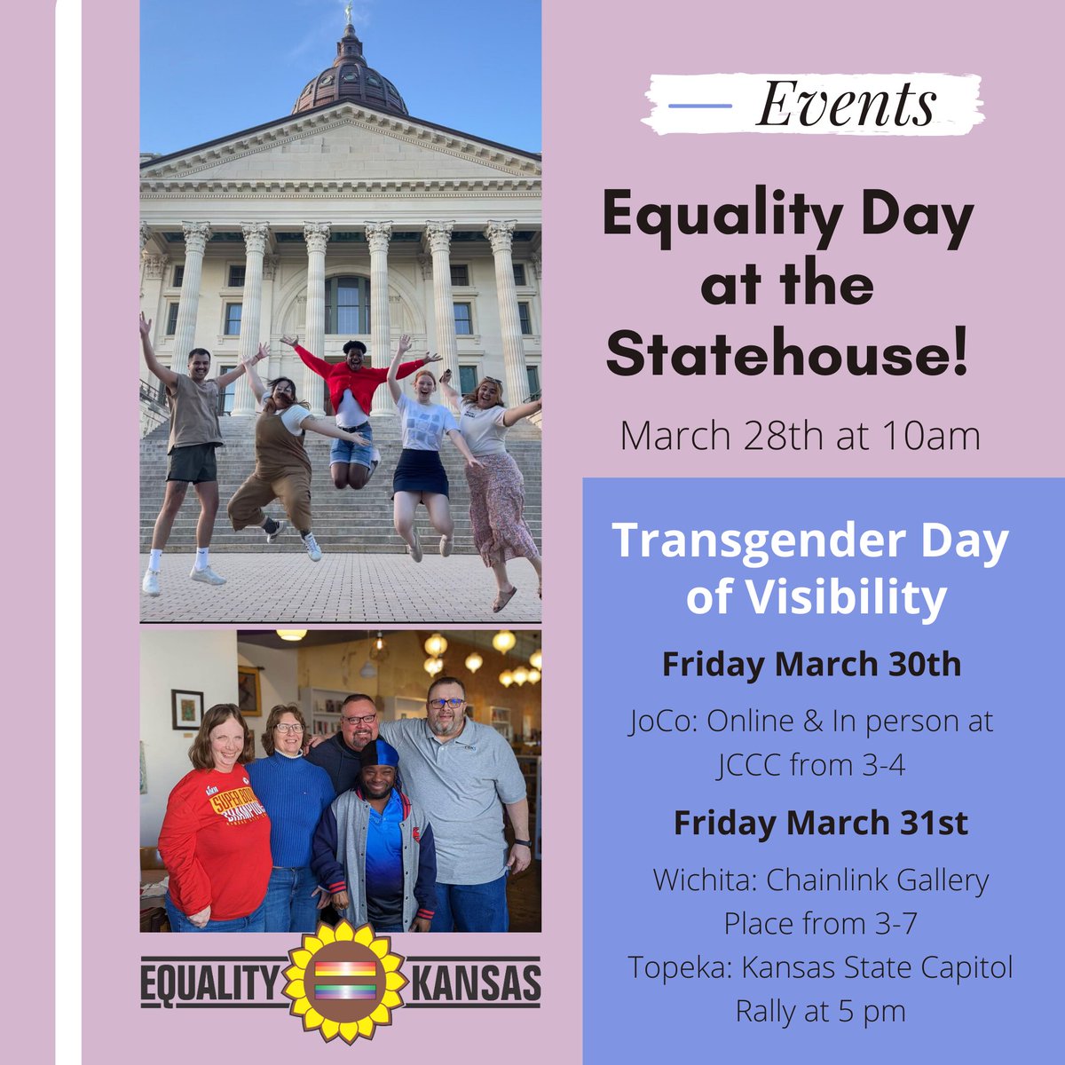Across the state and at the statehouse, join together with LGBTQIA+ Kansans  to show our collective power and build community together! 3/28:  @KansasEquality is hosting Equality Day at the Statehouse 3/30 &