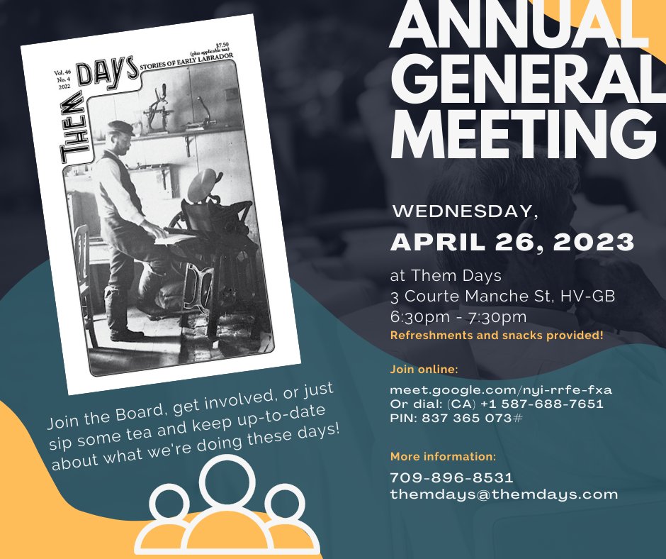 Mark your calendars! Them Days' AGM is coming up on Wednesday, April 26, 2023 at 6:30pm, in the Them Days building at 3 Courte Manche Street, Happy Valley-Goose Bay. You may also attend via Google Meets (join code nyi-rrfe-fxa).