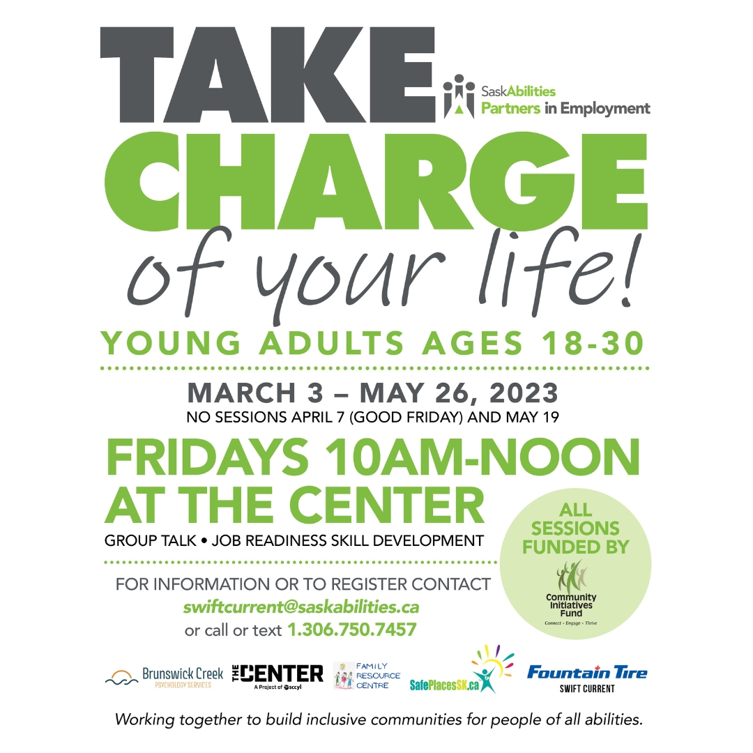 Take Charge of Your Life!
By Saskabilities partners in employment
Where? at the Center! 
When? Fridays 10AM-Noon!
Who? young adults ages 18-30!
Come check it out!