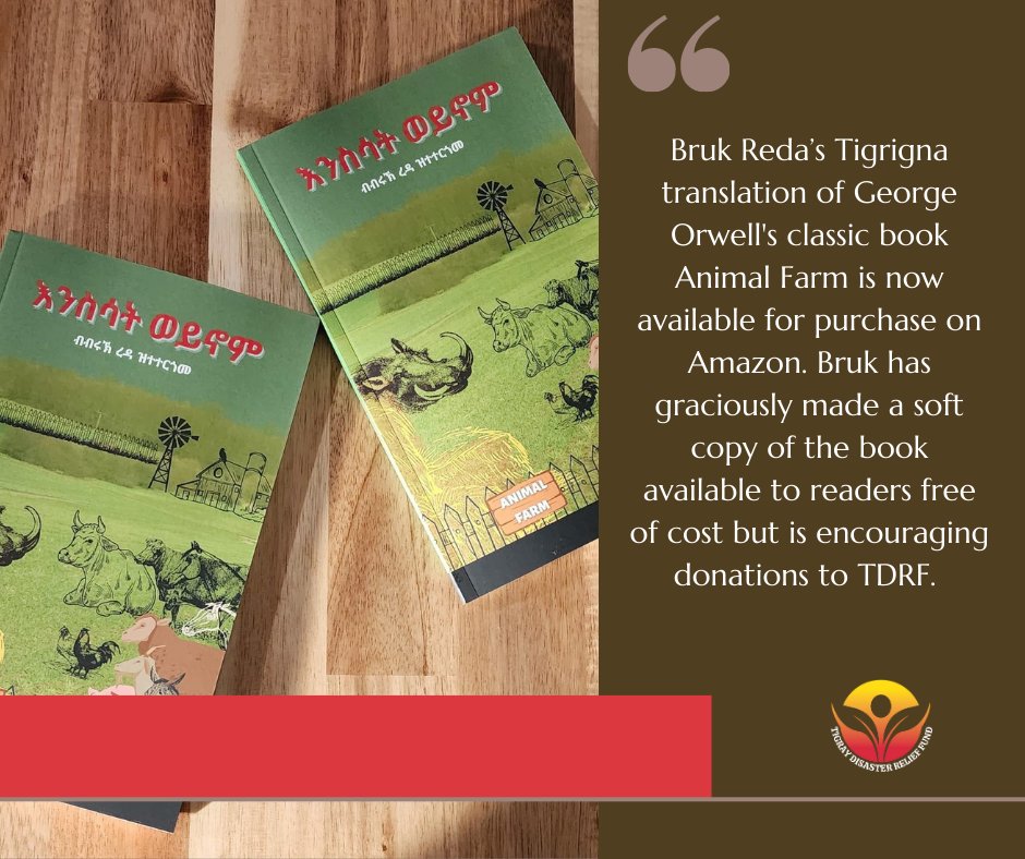 TdrFund's tweet photo. 📣@BKHBrook’s Tigrigna translation of Orwell’s classic #AnimalFarm is now available to readers completely free of cost (readers encouraged to read to support @TdrFund through a donation). Hard copy is available for purchase on https://t.co/36NBBabuZU ✨#GiveBack #ReadForACause https://t.co/Tdd97Y70Tg