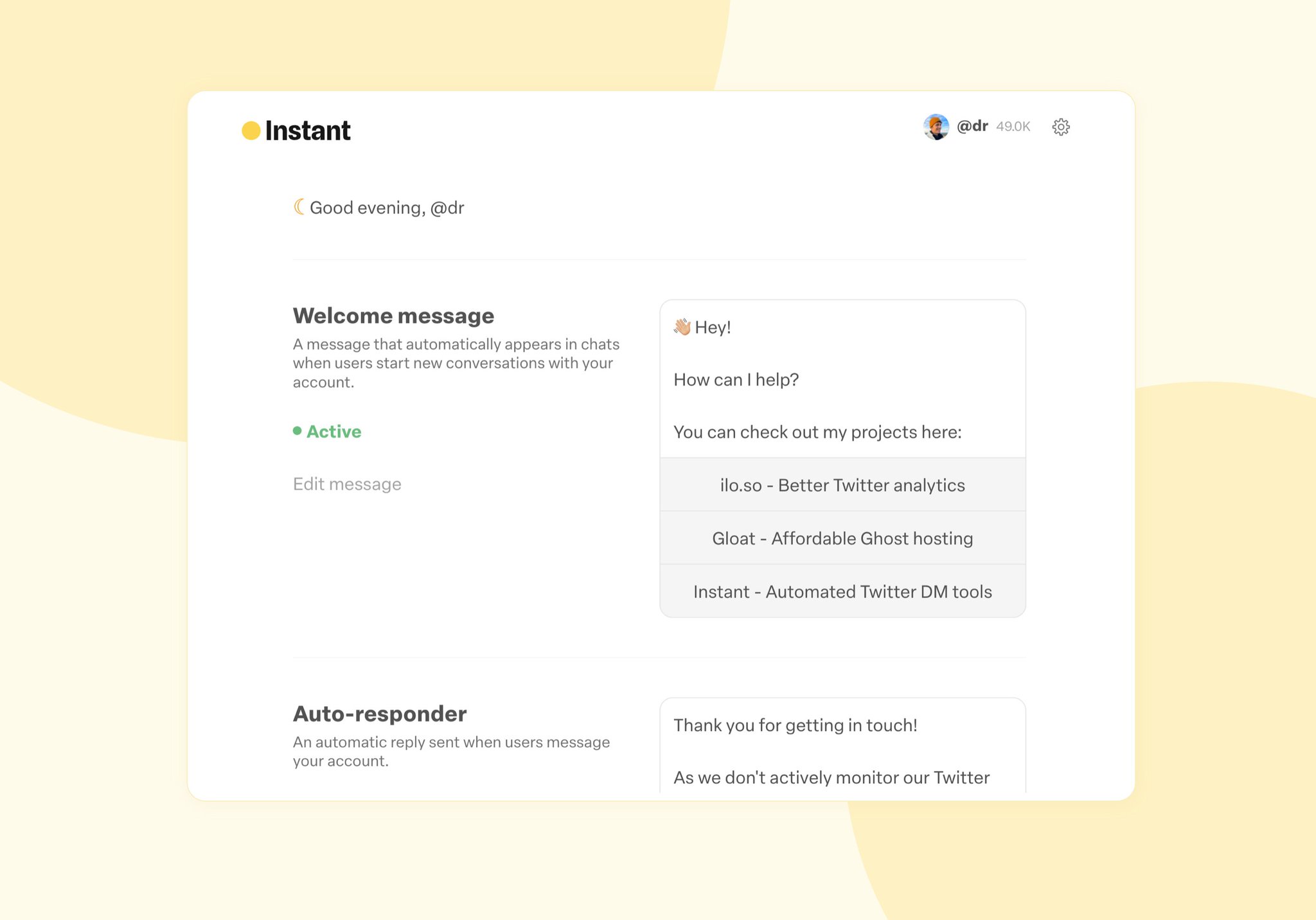 Announcing @InstantDM! Aimed at companies—though it works great for creators too—Instant makes support over Twitter DMs a lot easier, with automated messaging ⚡️ There's a $39 earlybird deal while I build out the initial features before its official launch. Lots to come! https://t.co/WVrMJedw6s
