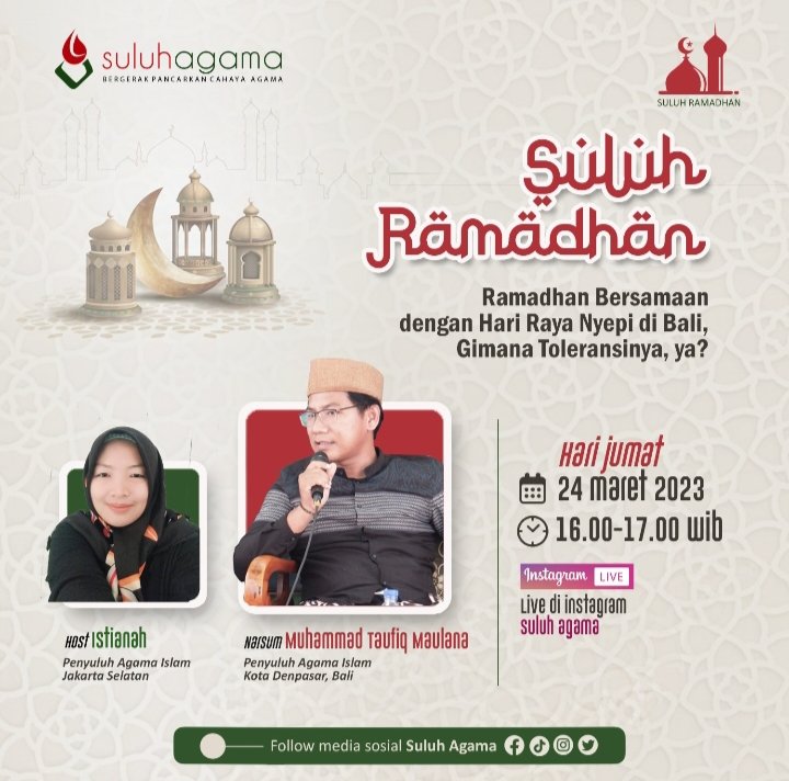 Assalamu'alaikum 🥰
Ayooo ramaikan 
Suluh Ramadhan 

Dengan thema 
Ramadhan bersamaan dengan hari raya Nyepi di Bali, gimana toleransinya ya? 
Jum'at, 24 Maret 2023
Pukul : 16.00-17.00 
Live Instagram 

Jangan lupa ya.. 😁😍👍
#PenyuluhAgamaIslamBergerak 
#SuluhAgama
#BimasIslam
